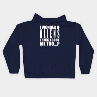 I wonder if aliens think about me too Kids Hoodie